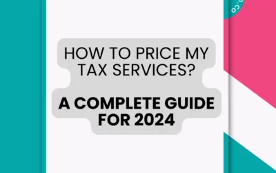 How to Price My Tax Services? A Complete Guide for 2024