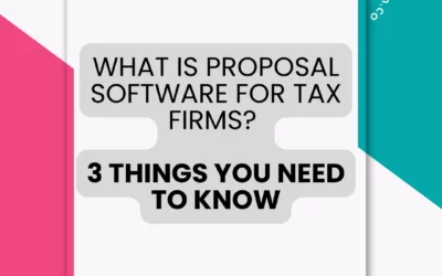 What is a Proposal Software for Tax Firms?         3 Things  You Need to Know
