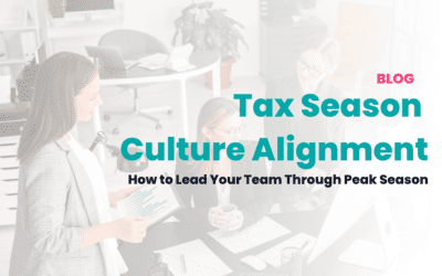 Tax Season Culture Alignment: How to Lead Your Team Through Peak Season