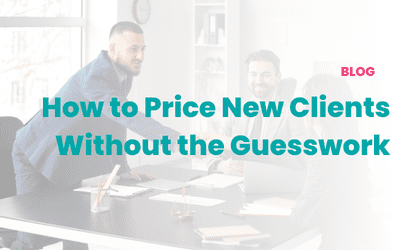 How to Price New Clients Without the Guesswork